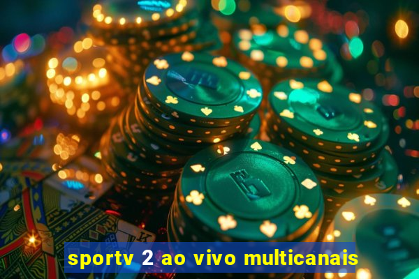 sportv 2 ao vivo multicanais